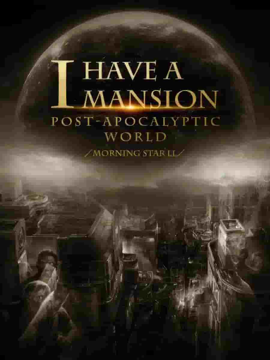 i have a mansion in the post apocalyptic world